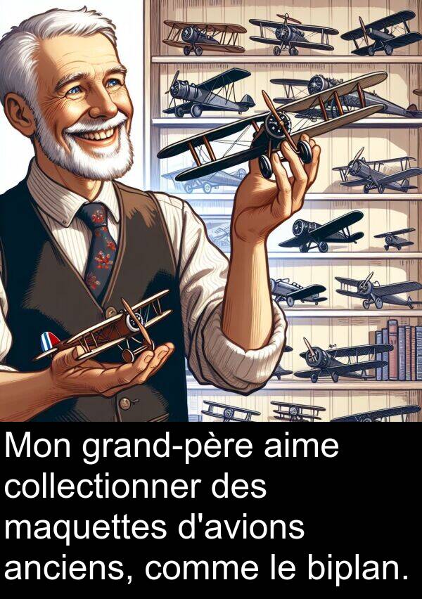 maquettes: Mon grand-père aime collectionner des maquettes d'avions anciens, comme le biplan.