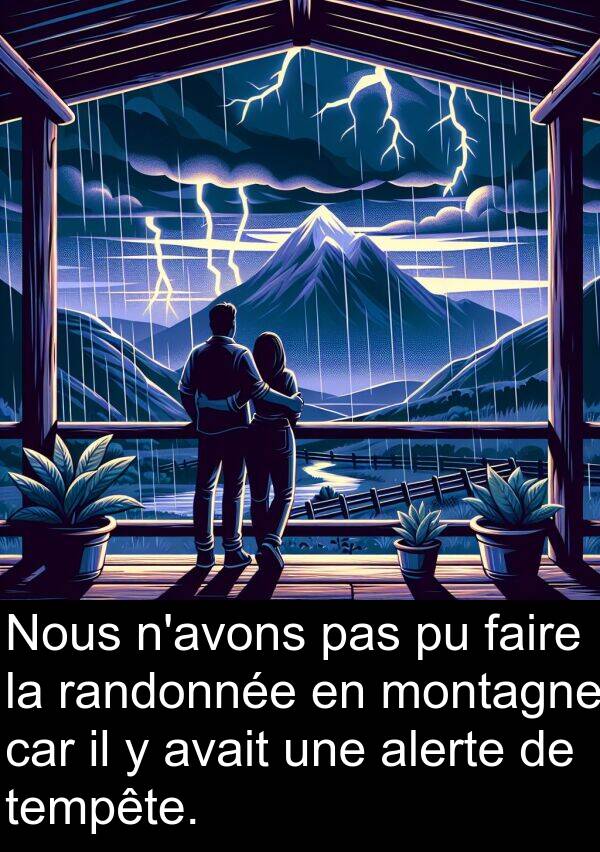 alerte: Nous n'avons pas pu faire la randonnée en montagne car il y avait une alerte de tempête.