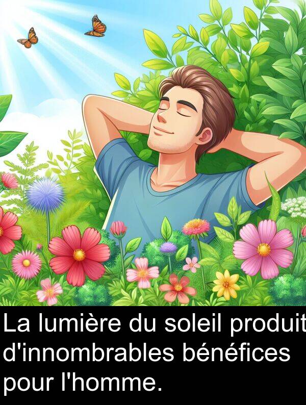 soleil: La lumière du soleil produit d'innombrables bénéfices pour l'homme.
