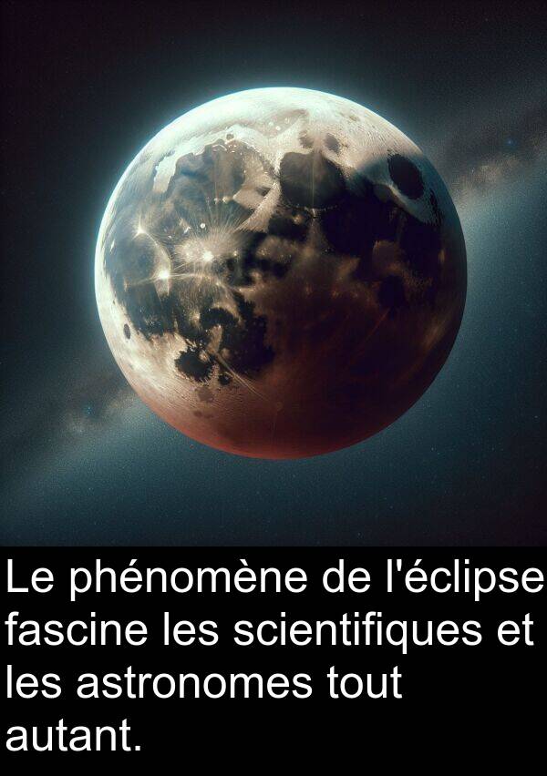 scientifiques: Le phénomène de l'éclipse fascine les scientifiques et les astronomes tout autant.