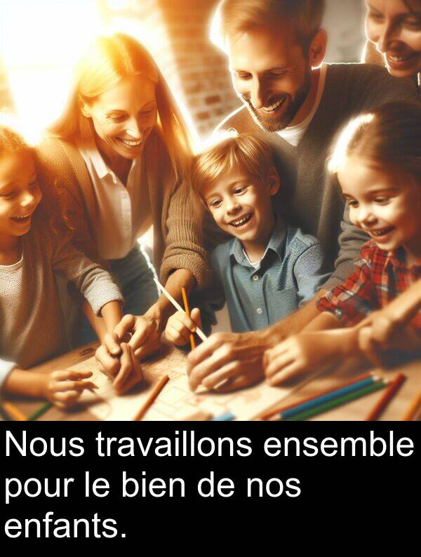 enfants: Nous travaillons ensemble pour le bien de nos enfants.