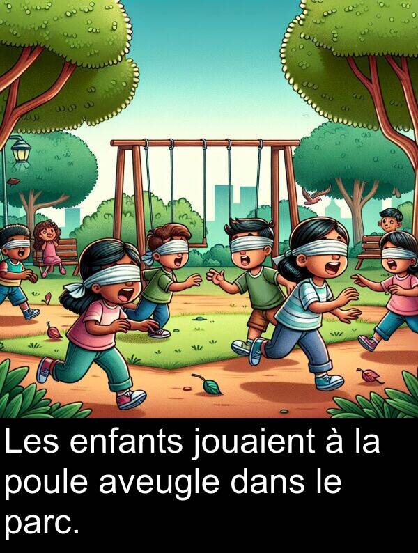 jouaient: Les enfants jouaient à la poule aveugle dans le parc.