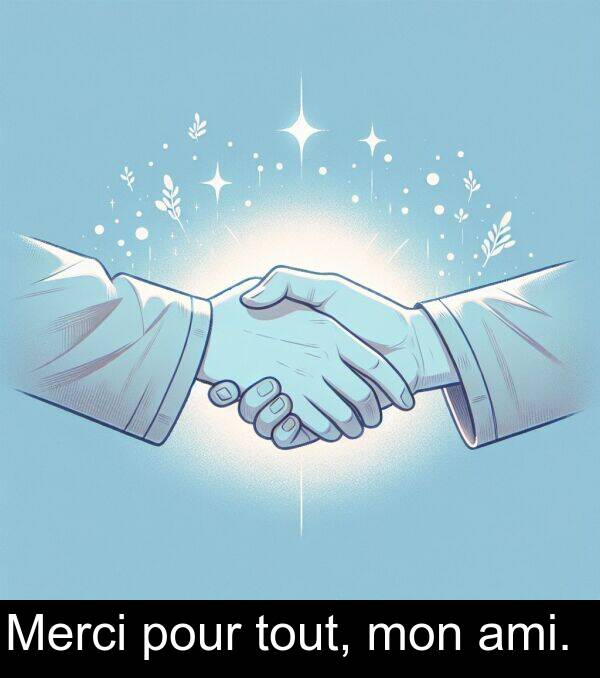 mon: Merci pour tout, mon ami.