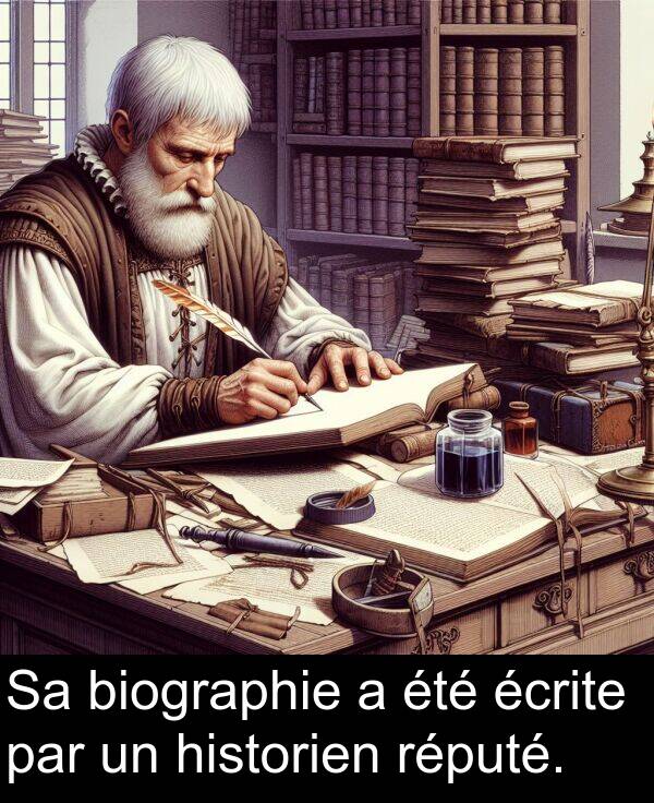 historien: Sa biographie a été écrite par un historien réputé.