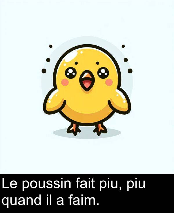 quand: Le poussin fait piu, piu quand il a faim.