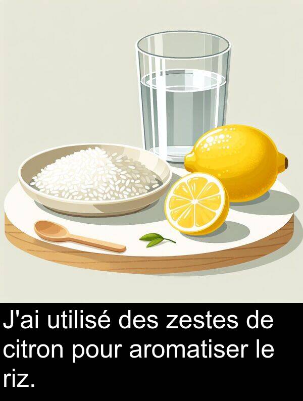 aromatiser: J'ai utilisé des zestes de citron pour aromatiser le riz.