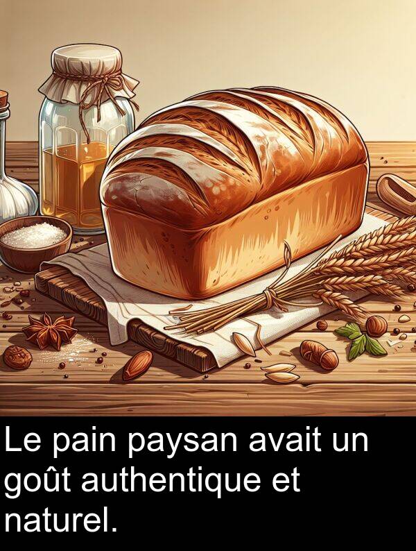 avait: Le pain paysan avait un goût authentique et naturel.