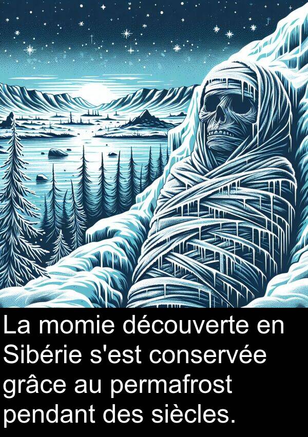 découverte: La momie découverte en Sibérie s'est conservée grâce au permafrost pendant des siècles.