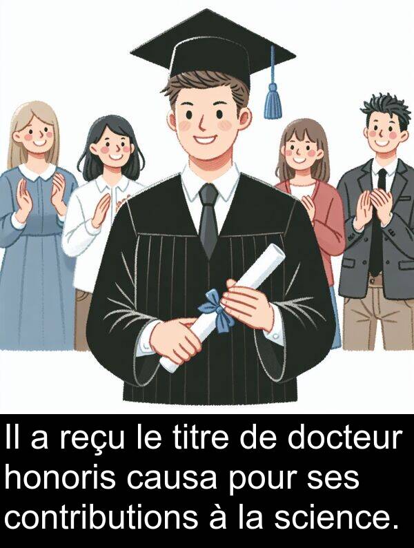 titre: Il a reçu le titre de docteur honoris causa pour ses contributions à la science.