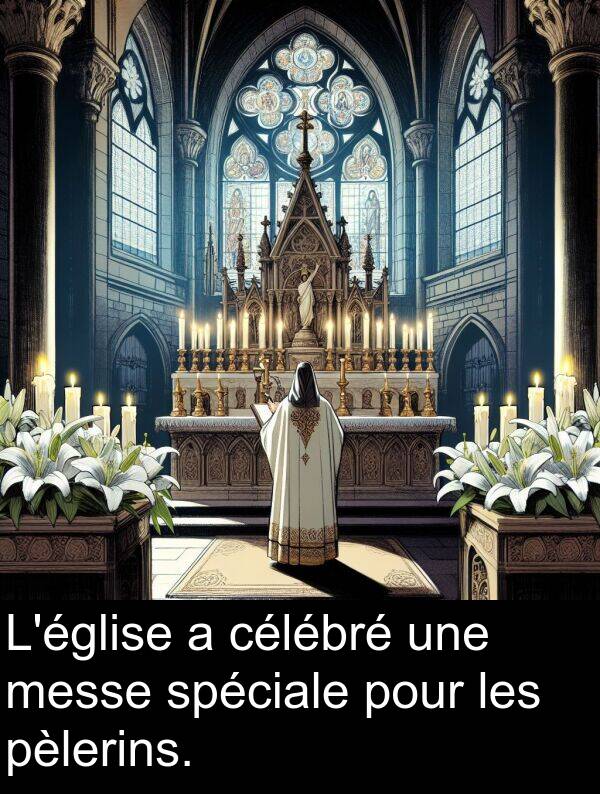 spéciale: L'église a célébré une messe spéciale pour les pèlerins.