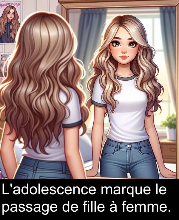 fille: L'adolescence marque le passage de fille à femme.
