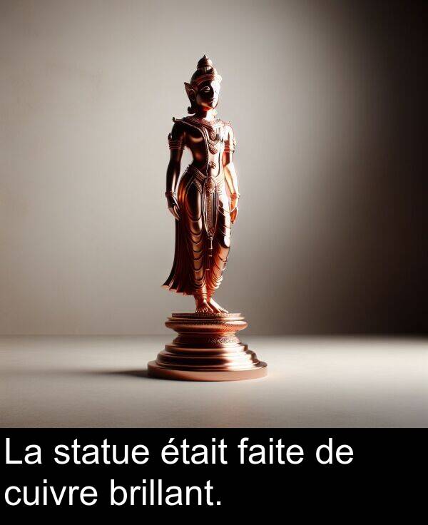 brillant: La statue était faite de cuivre brillant.