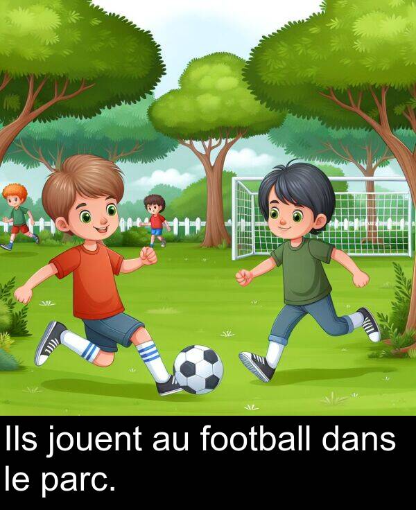 dans: Ils jouent au football dans le parc.