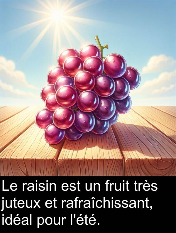 juteux: Le raisin est un fruit très juteux et rafraîchissant, idéal pour l'été.