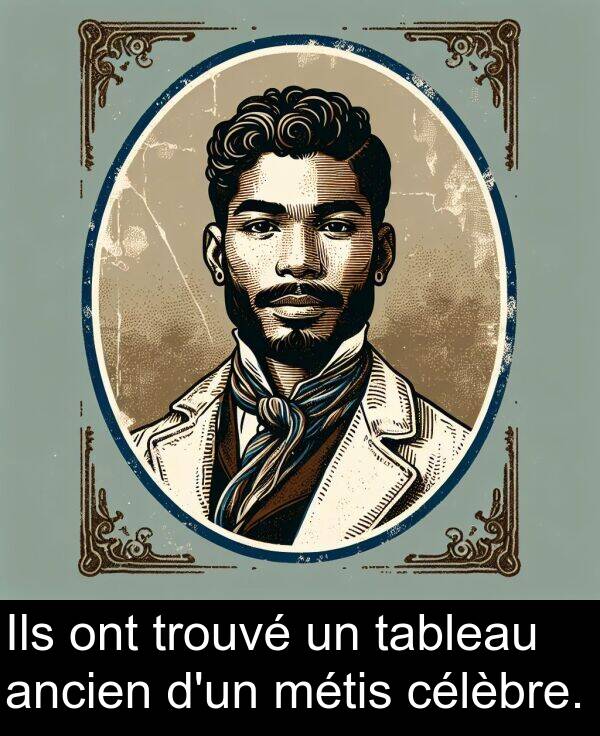ont: Ils ont trouvé un tableau ancien d'un métis célèbre.