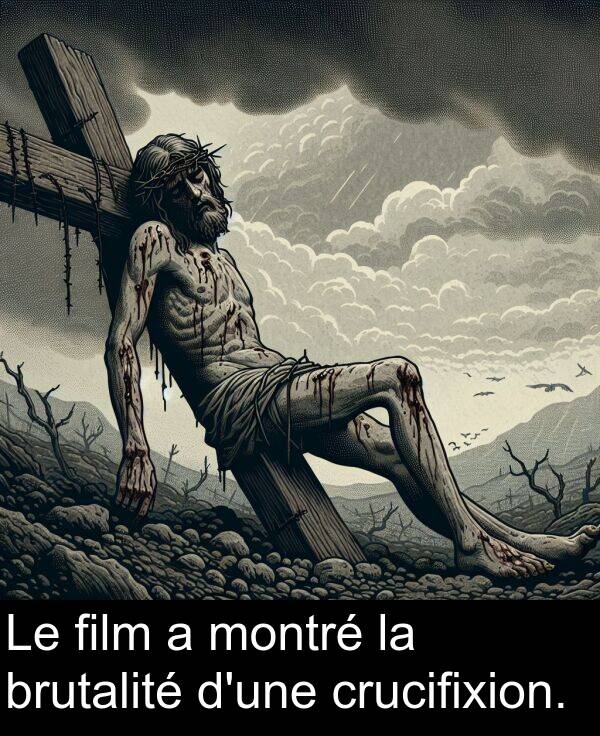 film: Le film a montré la brutalité d'une crucifixion.