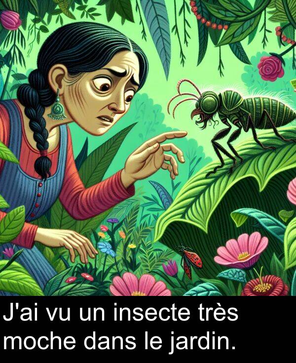 dans: J'ai vu un insecte très moche dans le jardin.