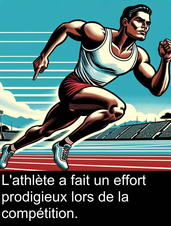 effort: L'athlète a fait un effort prodigieux lors de la compétition.