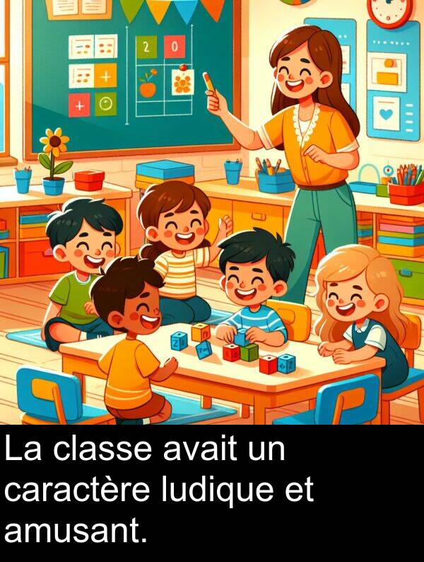 ludique: La classe avait un caractère ludique et amusant.