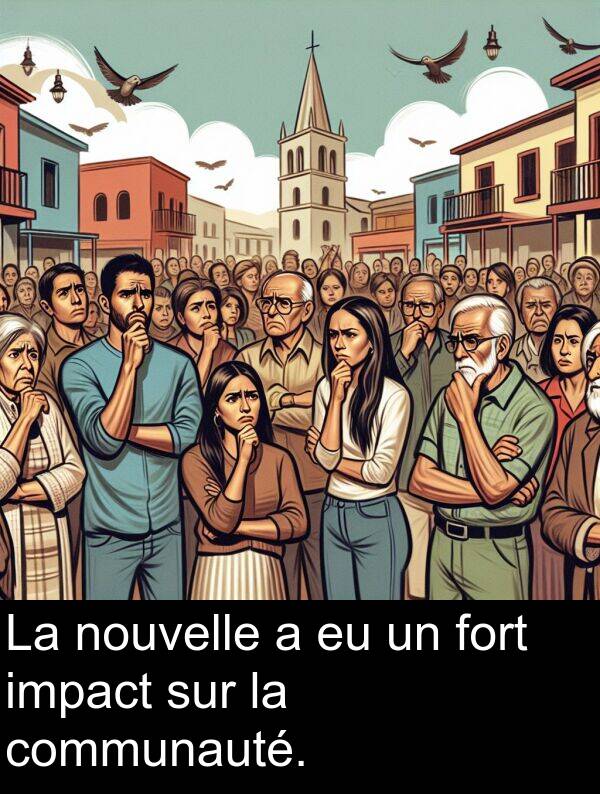 sur: La nouvelle a eu un fort impact sur la communauté.