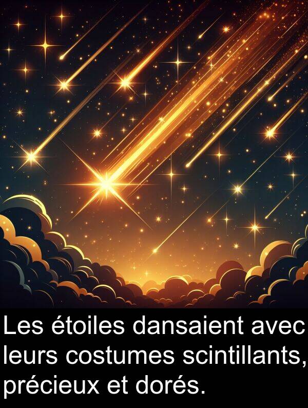 leurs: Les étoiles dansaient avec leurs costumes scintillants, précieux et dorés.