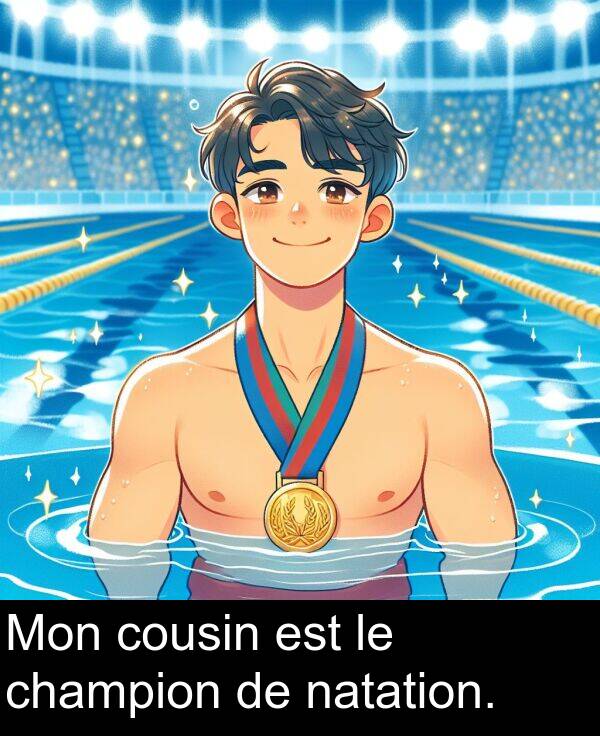 natation: Mon cousin est le champion de natation.