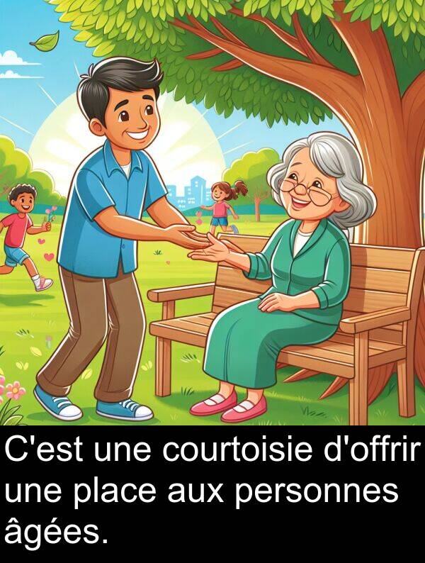 aux: C'est une courtoisie d'offrir une place aux personnes âgées.