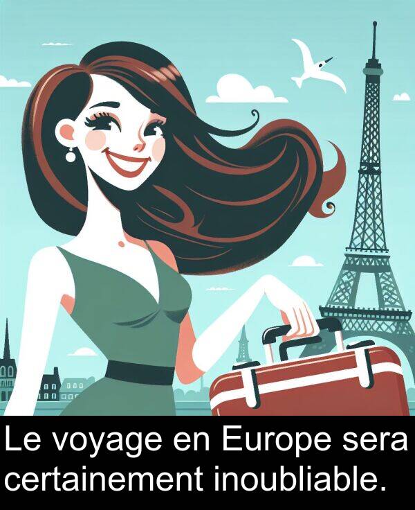 sera: Le voyage en Europe sera certainement inoubliable.