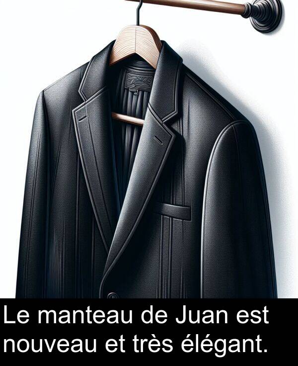 très: Le manteau de Juan est nouveau et très élégant.
