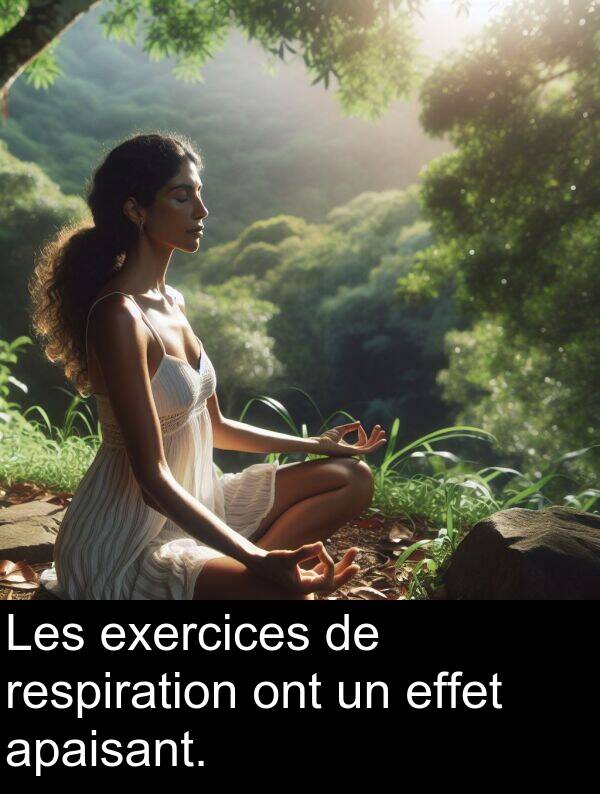 effet: Les exercices de respiration ont un effet apaisant.