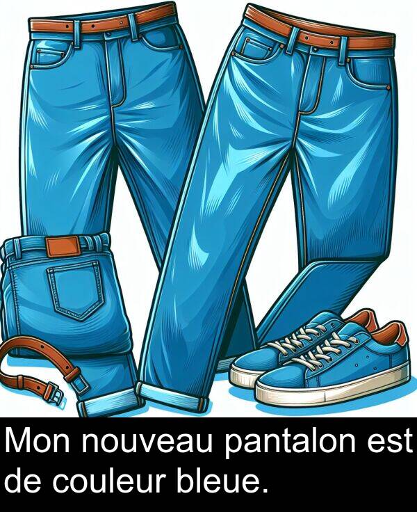 couleur: Mon nouveau pantalon est de couleur bleue.