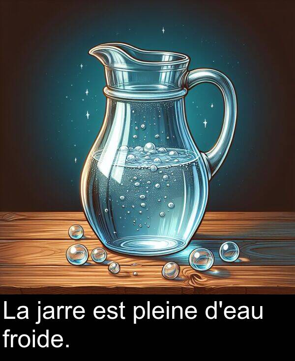 jarre: La jarre est pleine d'eau froide.