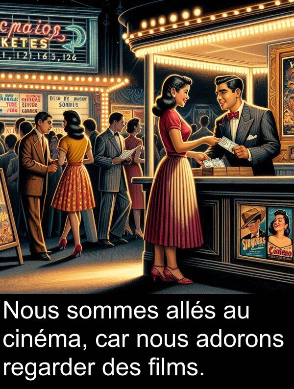 regarder: Nous sommes allés au cinéma, car nous adorons regarder des films.
