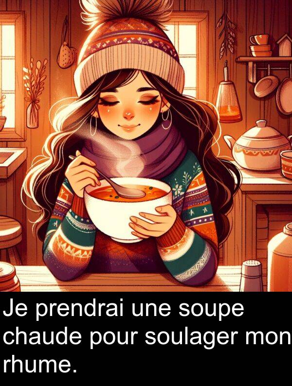 mon: Je prendrai une soupe chaude pour soulager mon rhume.
