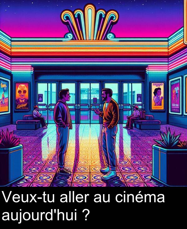 cinéma: Veux-tu aller au cinéma aujourd'hui ?