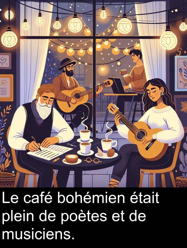 café: Le café bohémien était plein de poètes et de musiciens.