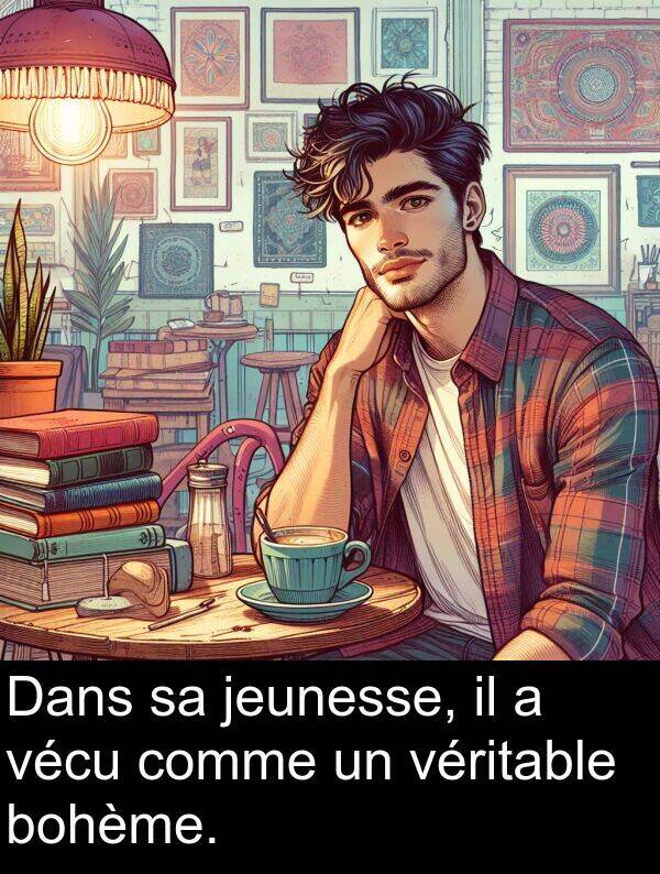 jeunesse: Dans sa jeunesse, il a vécu comme un véritable bohème.