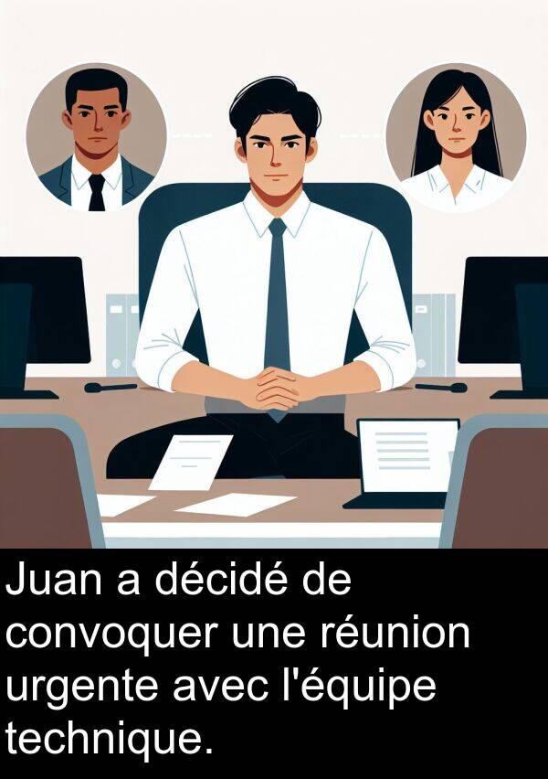décidé: Juan a décidé de convoquer une réunion urgente avec l'équipe technique.