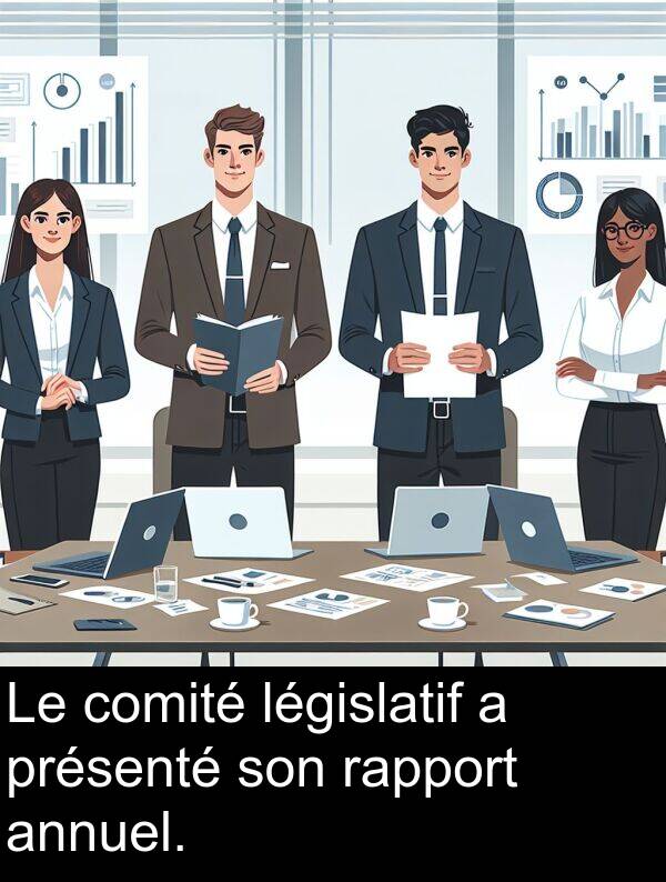législatif: Le comité législatif a présenté son rapport annuel.