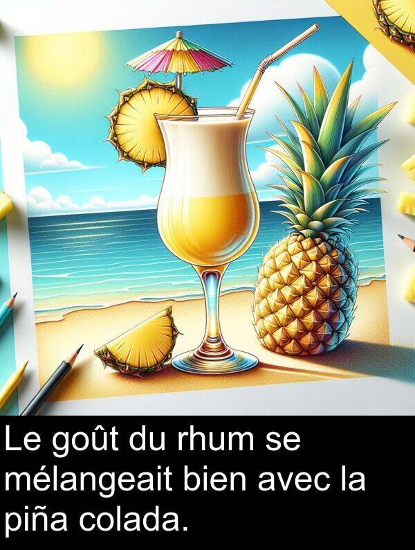 colada: Le goût du rhum se mélangeait bien avec la piña colada.