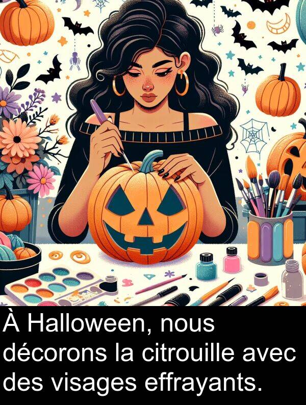 décorons: À Halloween, nous décorons la citrouille avec des visages effrayants.