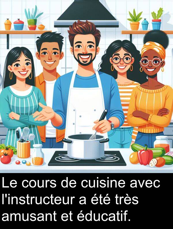 éducatif: Le cours de cuisine avec l'instructeur a été très amusant et éducatif.