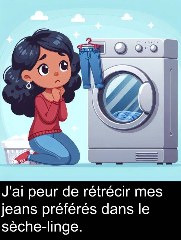 jeans: J'ai peur de rétrécir mes jeans préférés dans le sèche-linge.