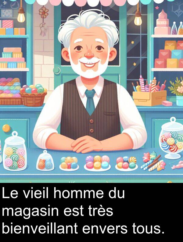 bienveillant: Le vieil homme du magasin est très bienveillant envers tous.