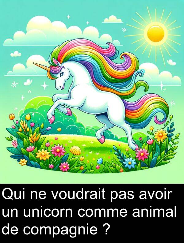 voudrait: Qui ne voudrait pas avoir un unicorn comme animal de compagnie ?