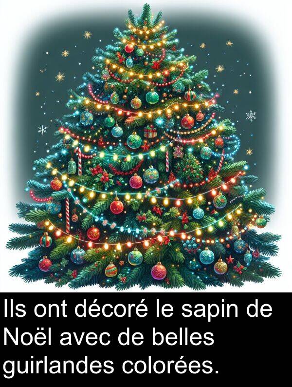 décoré: Ils ont décoré le sapin de Noël avec de belles guirlandes colorées.