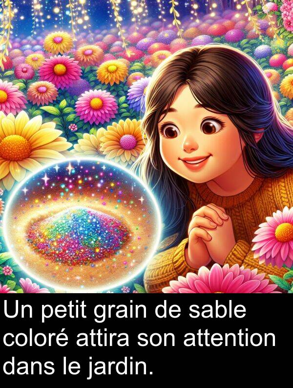 sable: Un petit grain de sable coloré attira son attention dans le jardin.