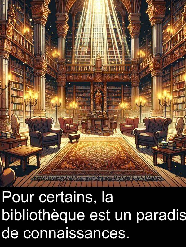 bibliothèque: Pour certains, la bibliothèque est un paradis de connaissances.