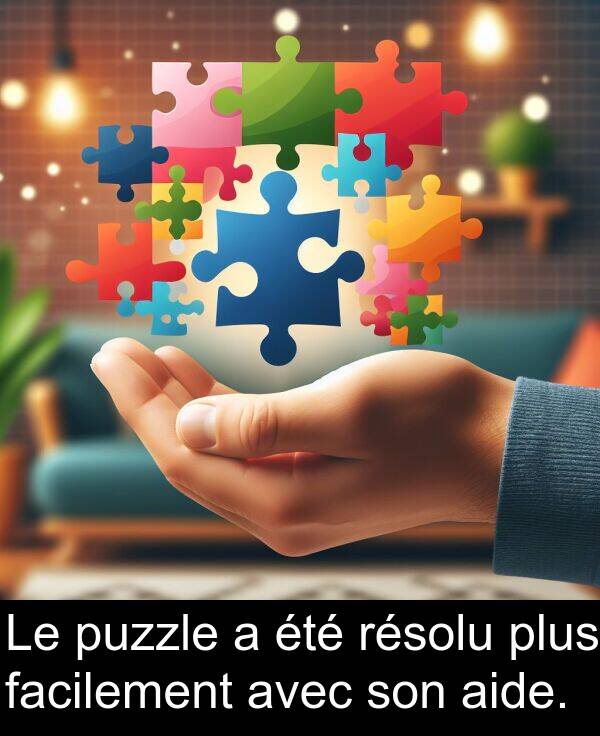 aide: Le puzzle a été résolu plus facilement avec son aide.