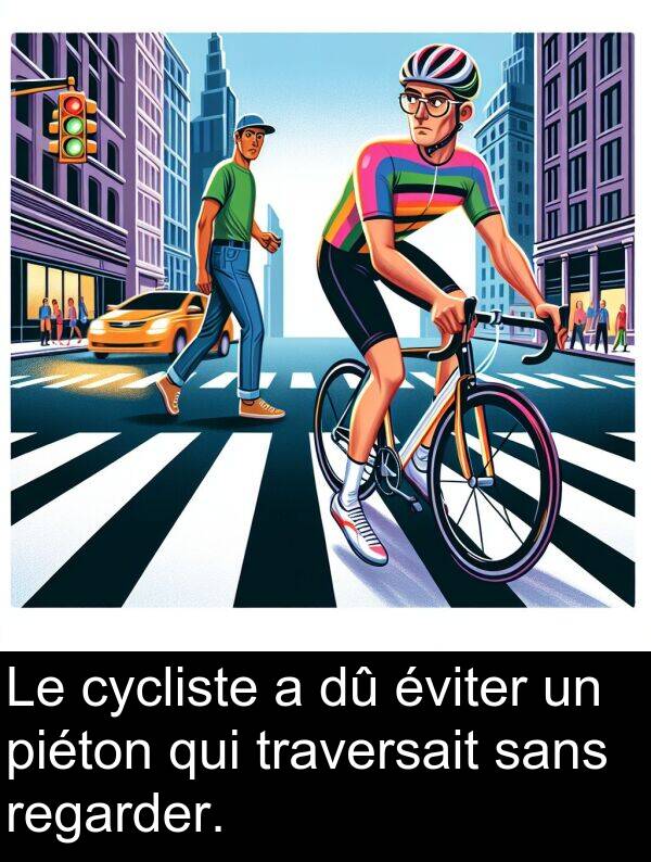 sans: Le cycliste a dû éviter un piéton qui traversait sans regarder.